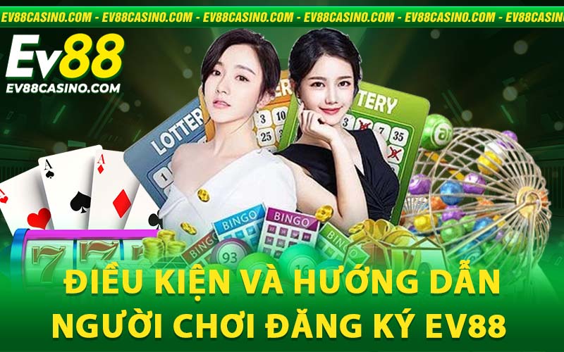 Hướng Dẫn Cược Thủ Đăng Ký Ev88 Cực Kỳ Đơn Giản