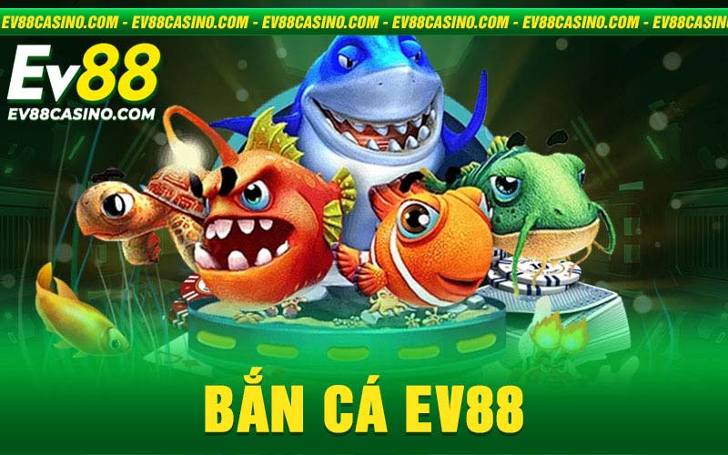 Bắn cá Ev88 - Đại dương huyền bí trong tầm tay của bạn