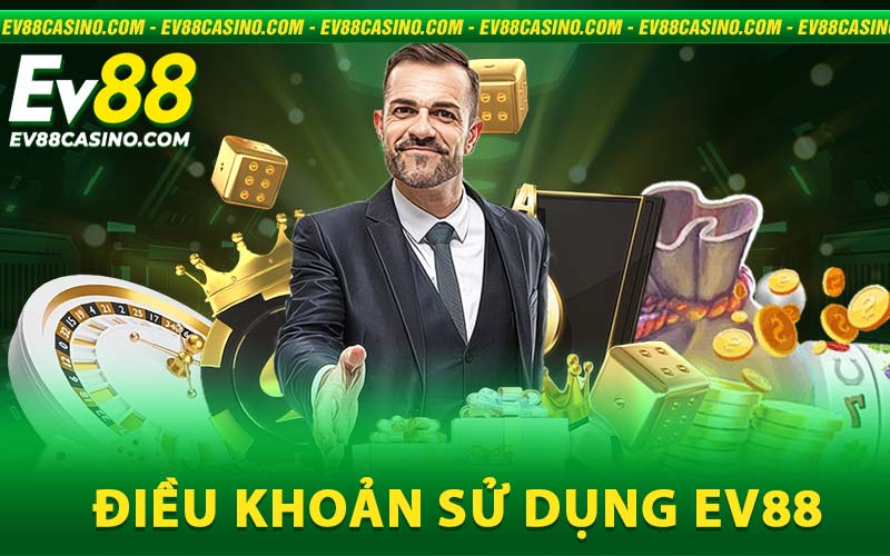 Điều khoản sử dụng Ev88 - Nắm rõ trước khi cá cược tại ev88